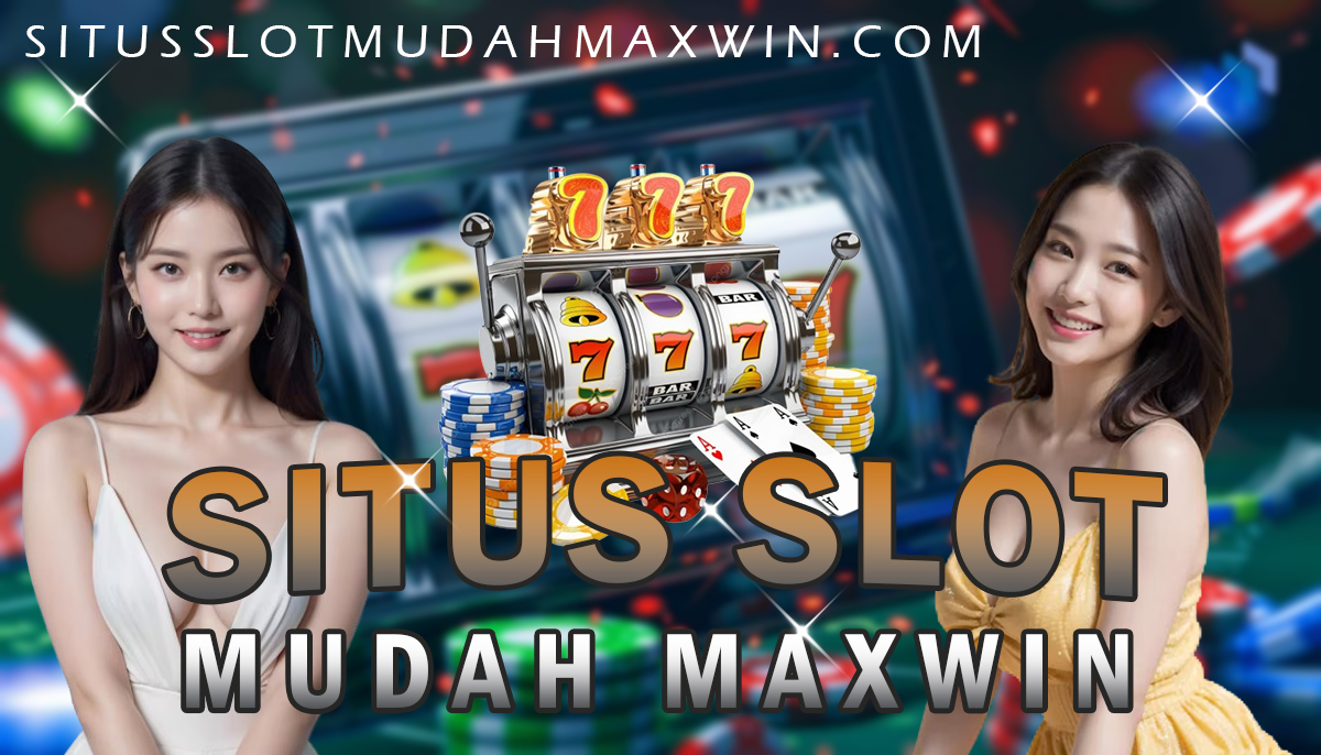 Situs Slot Mudah Maxwin
